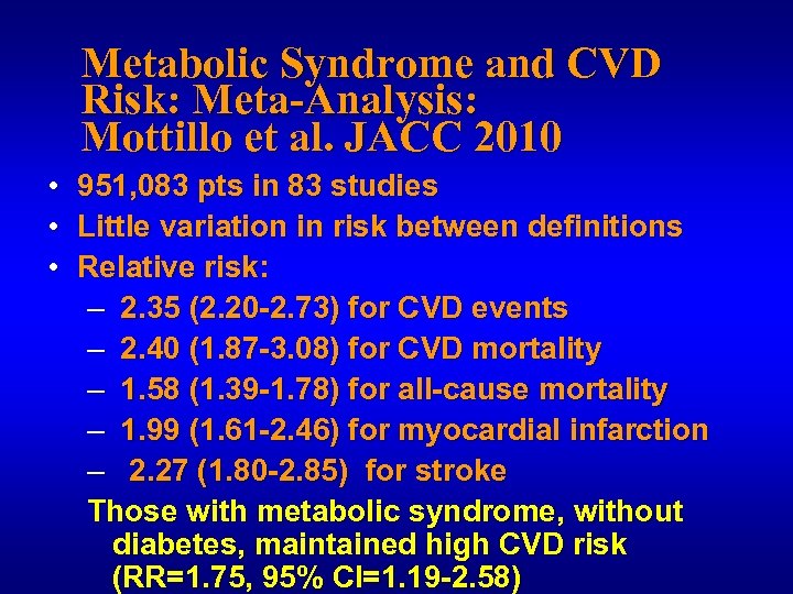 Metabolic Syndrome and CVD Risk: Meta-Analysis: Mottillo et al. JACC 2010 • • •