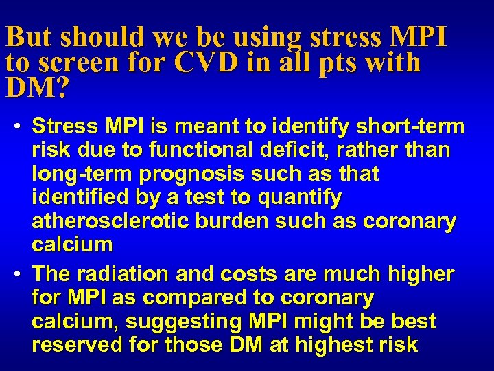 But should we be using stress MPI to screen for CVD in all pts