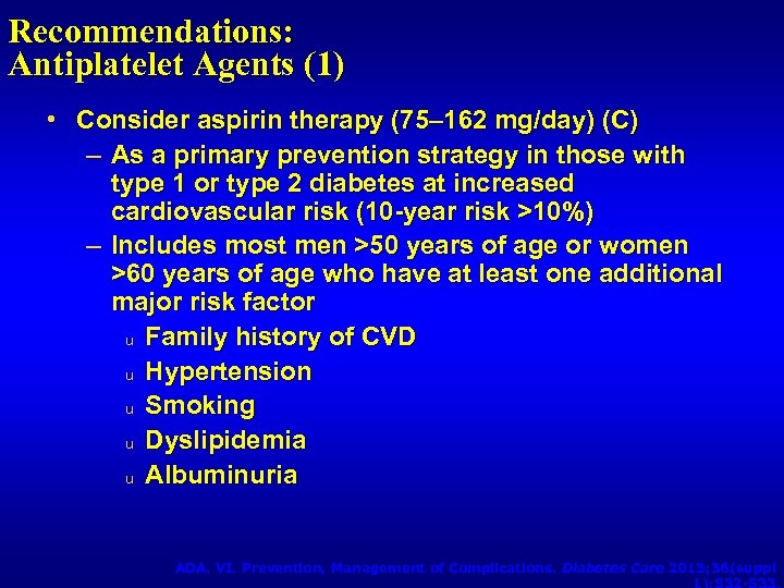 Recommendations: Antiplatelet Agents (1) • Consider aspirin therapy (75– 162 mg/day) (C) – As