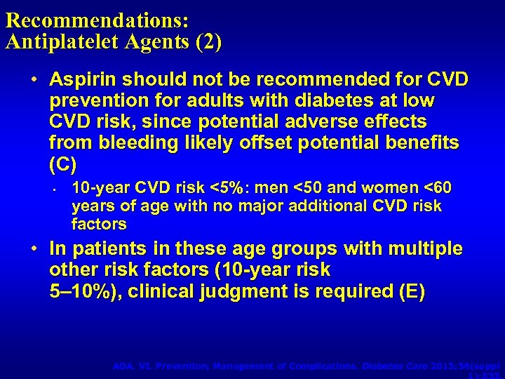 Recommendations: Antiplatelet Agents (2) • Aspirin should not be recommended for CVD prevention for