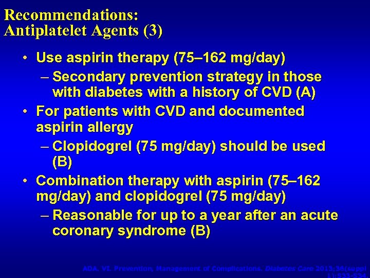 Recommendations: Antiplatelet Agents (3) • Use aspirin therapy (75– 162 mg/day) – Secondary prevention