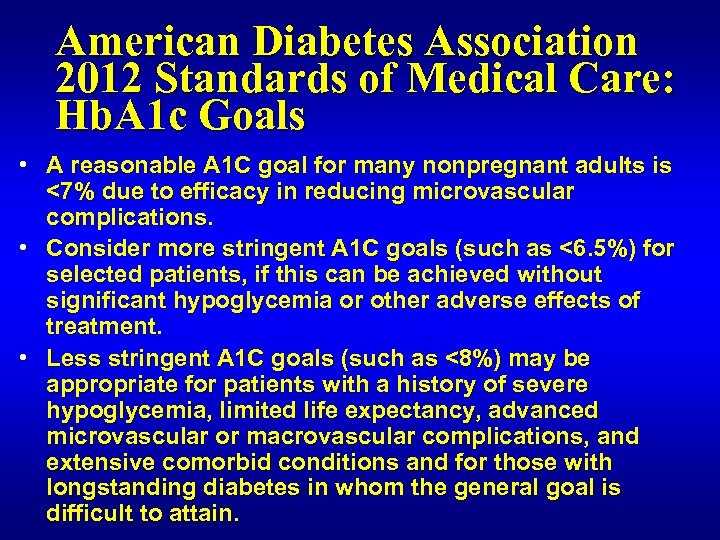 American Diabetes Association 2012 Standards of Medical Care: Hb. A 1 c Goals •