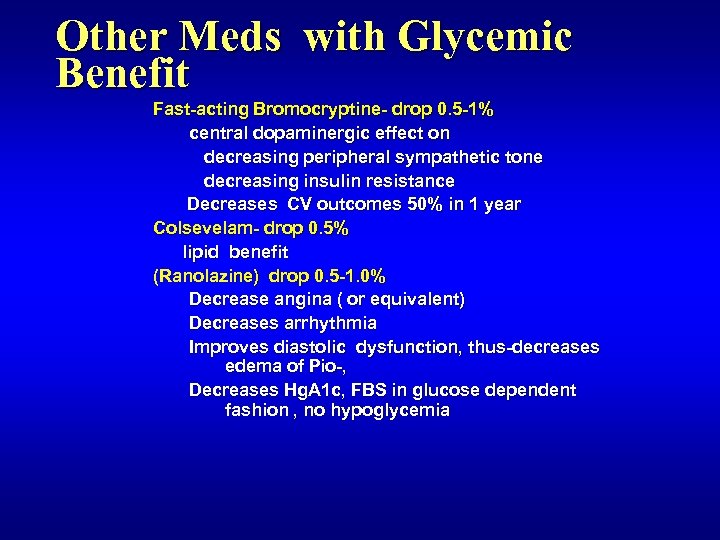 Other Meds with Glycemic Benefit Fast-acting Bromocryptine- drop 0. 5 -1% central dopaminergic effect