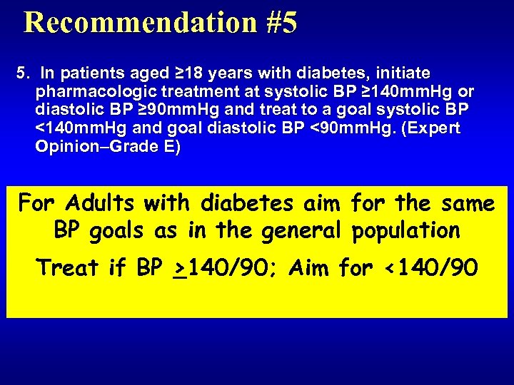 Recommendation #5 5. In patients aged ≥ 18 years with diabetes, initiate pharmacologic treatment