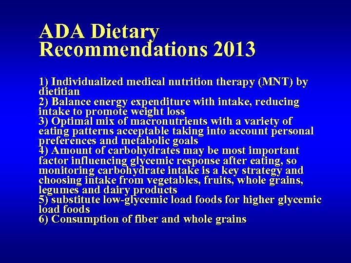 ADA Dietary Recommendations 2013 1) Individualized medical nutrition therapy (MNT) by dietitian 2) Balance