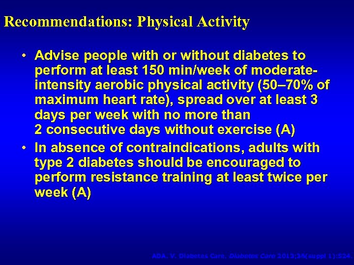 Recommendations: Physical Activity • Advise people with or without diabetes to perform at least