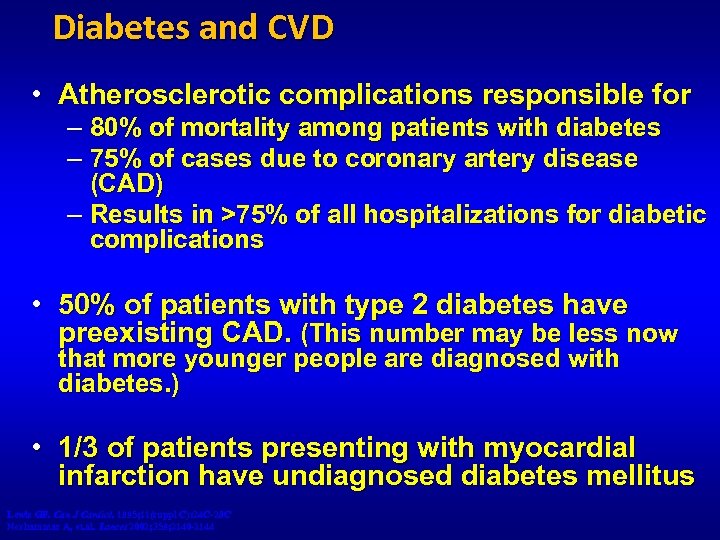 Diabetes and CVD • Atherosclerotic complications responsible for – 80% of mortality among patients