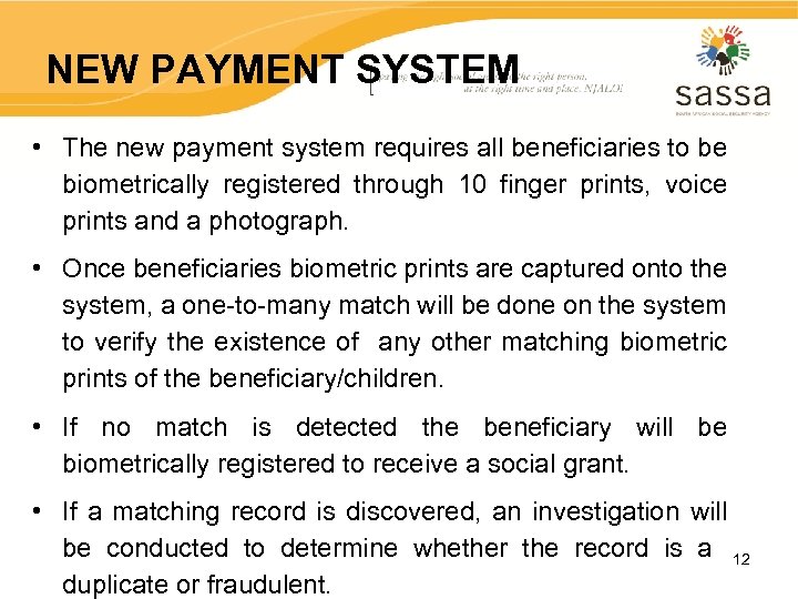 NEW PAYMENT SYSTEM • The new payment system requires all beneficiaries to be biometrically