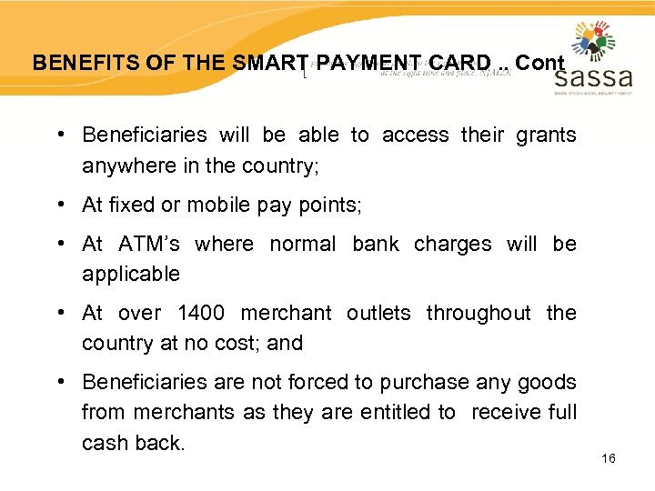 BENEFITS OF THE SMART PAYMENT CARD. . Cont • Beneficiaries will be able to