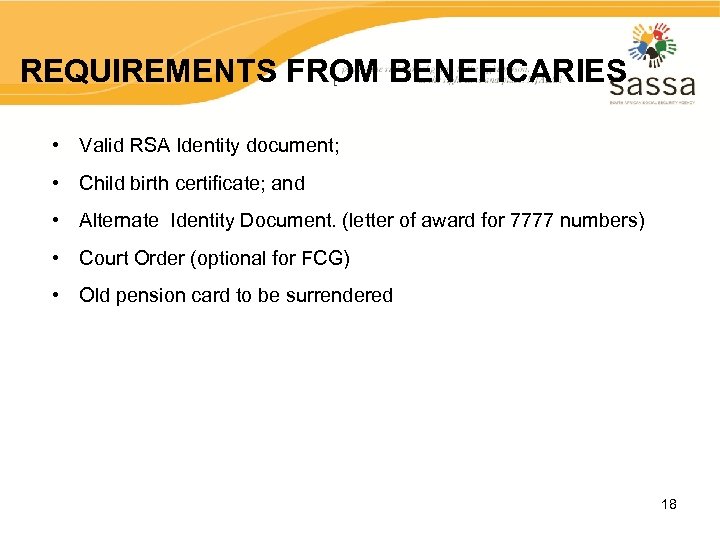 REQUIREMENTS FROM BENEFICARIES • Valid RSA Identity document; • Child birth certificate; and •