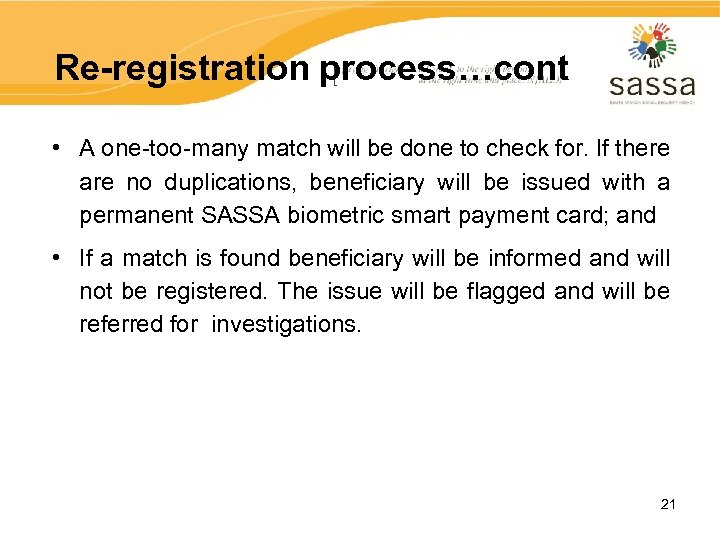Re-registration process…cont • A one-too-many match will be done to check for. If there