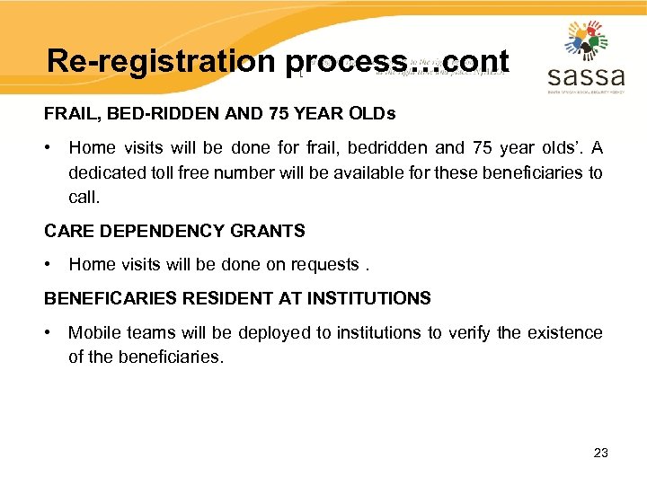 Re-registration process…cont FRAIL, BED-RIDDEN AND 75 YEAR OLDs • Home visits will be done