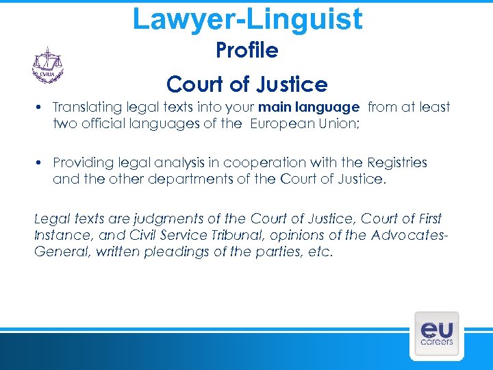 Lawyer-Linguist Profile Court of Justice • Translating legal texts into your main language from