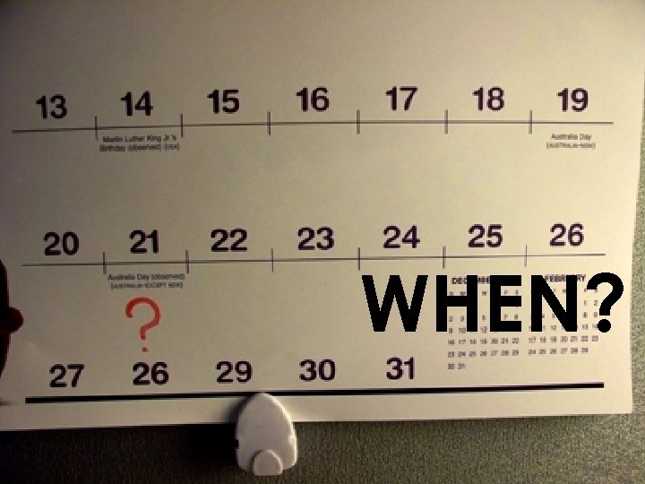 WHEN? 
