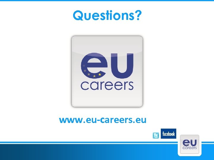 Questions? www. eu-careers. eu 