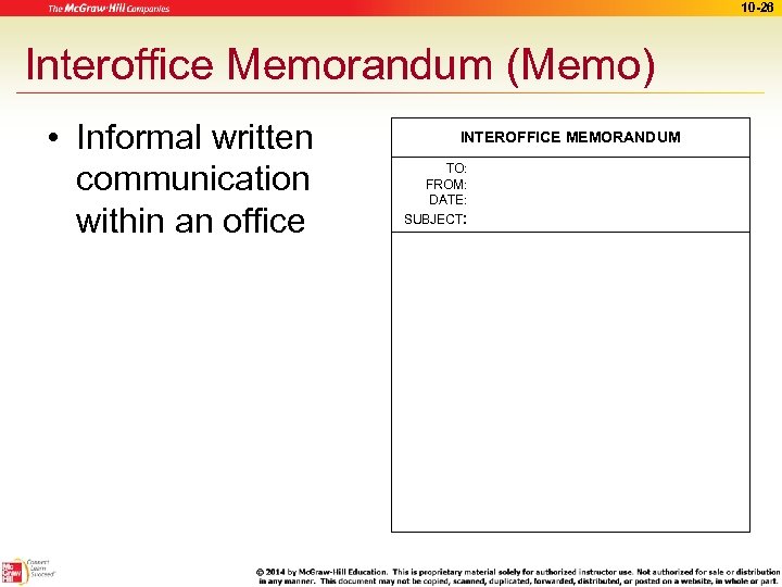 10 -26 Interoffice Memorandum (Memo) • Informal written communication within an office INTEROFFICE MEMORANDUM