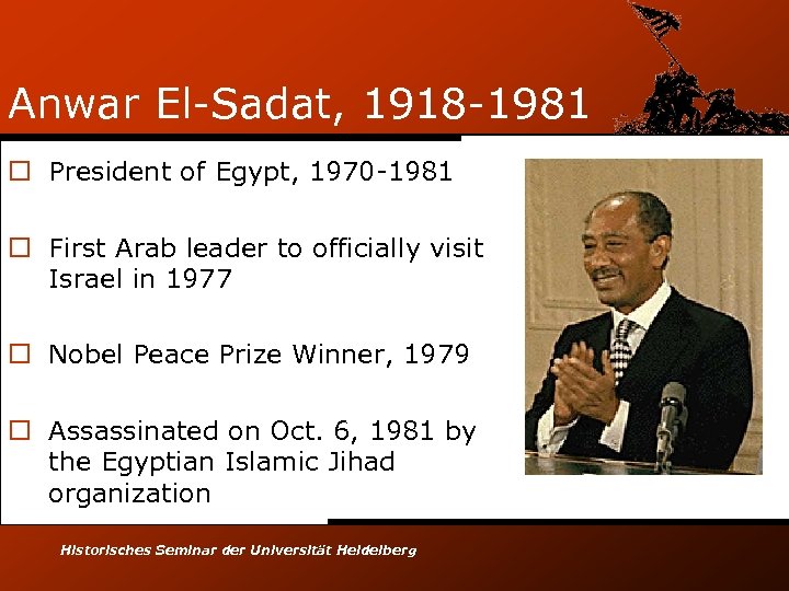 Anwar El-Sadat, 1918 -1981 o President of Egypt, 1970 -1981 o First Arab leader