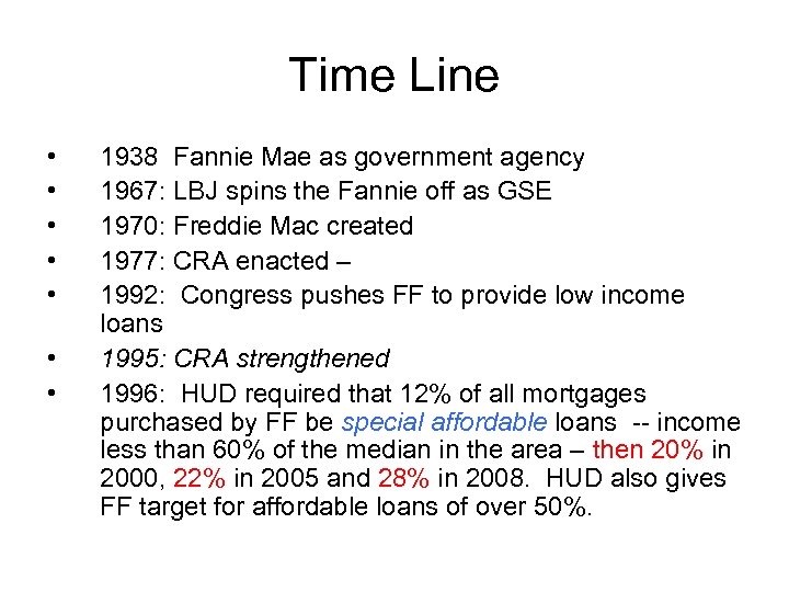 Time Line • • 1938 Fannie Mae as government agency 1967: LBJ spins the