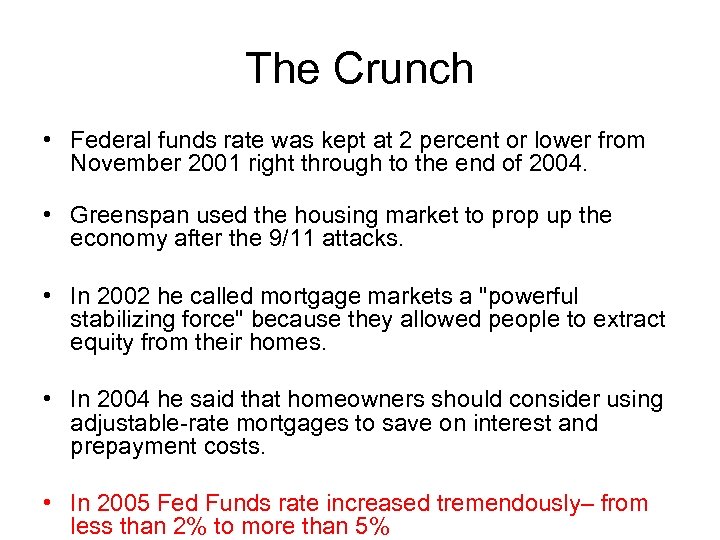 The Crunch • Federal funds rate was kept at 2 percent or lower from