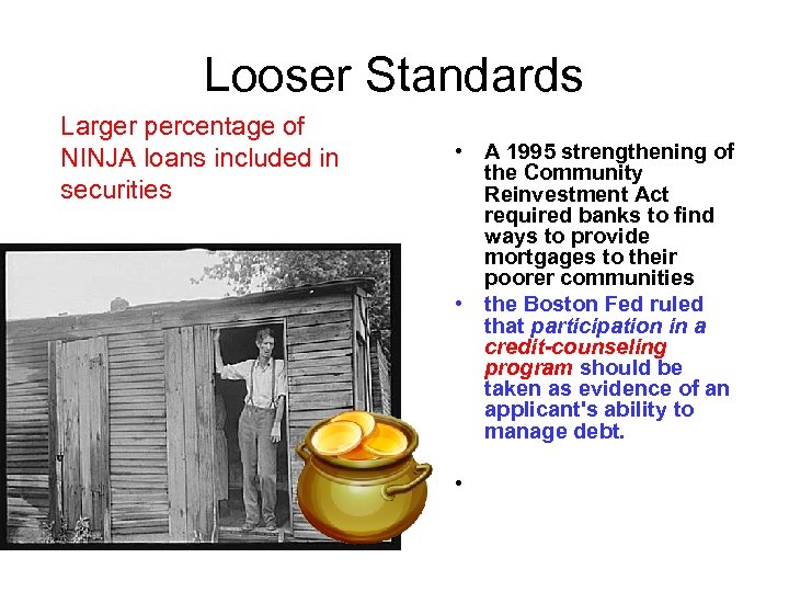 Looser Standards Larger percentage of NINJA loans included in securities • A 1995 strengthening