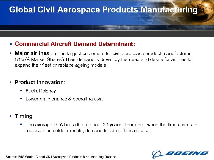 Global Civil Aerospace Products Manufacturing § Commercial Aircraft Demand Determinant: § Major airlines are