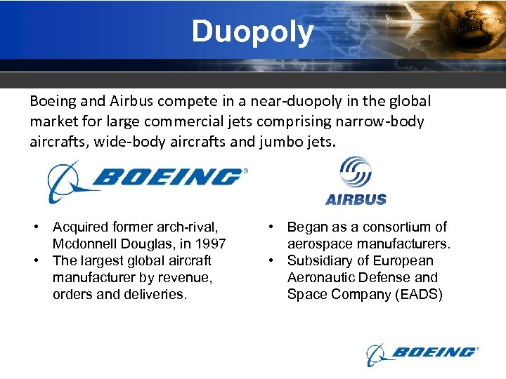 Duopoly Boeing and Airbus compete in a near-duopoly in the global market for large