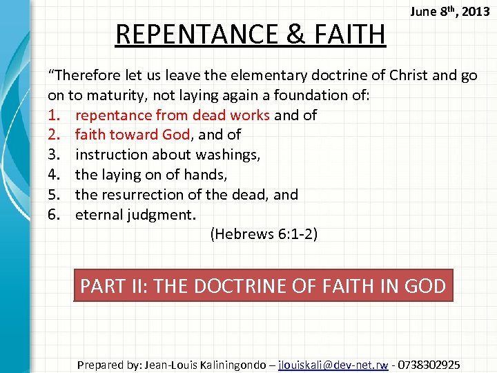 REPENTANCE & FAITH June 8 th, 2013 “Therefore let us leave the elementary doctrine