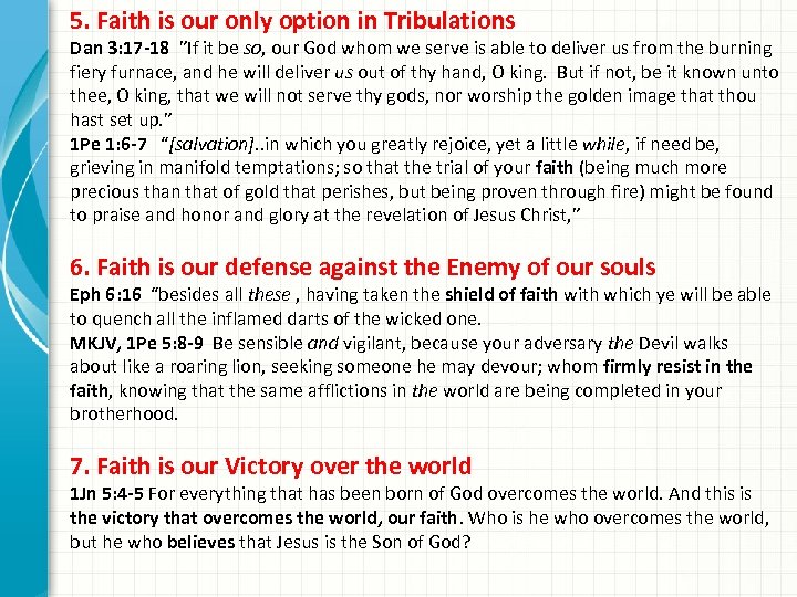 5. Faith is our only option in Tribulations Dan 3: 17 -18 ”If it