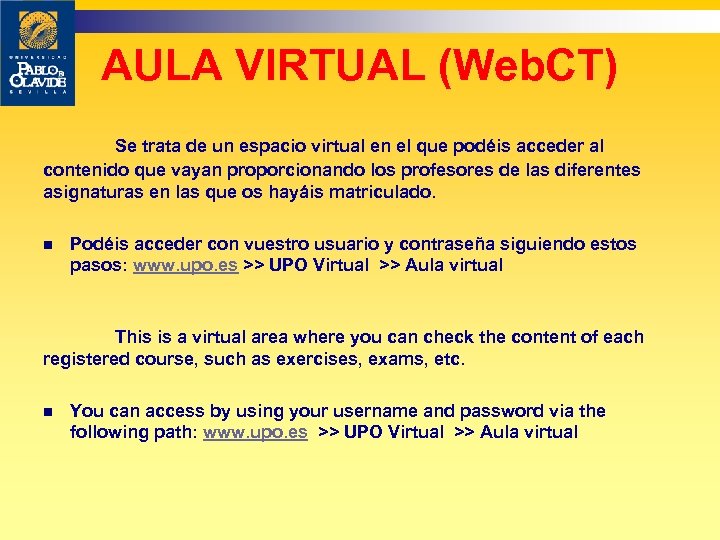 AULA VIRTUAL (Web. CT) Se trata de un espacio virtual en el que podéis
