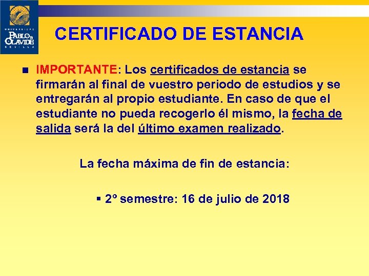 CERTIFICADO DE ESTANCIA n IMPORTANTE: Los certificados de estancia se firmarán al final de
