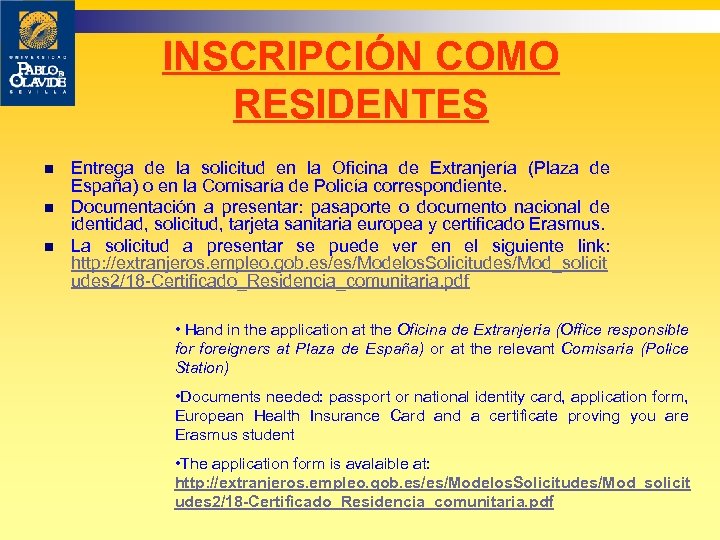 INSCRIPCIÓN COMO RESIDENTES n n n Entrega de la solicitud en la Oficina de