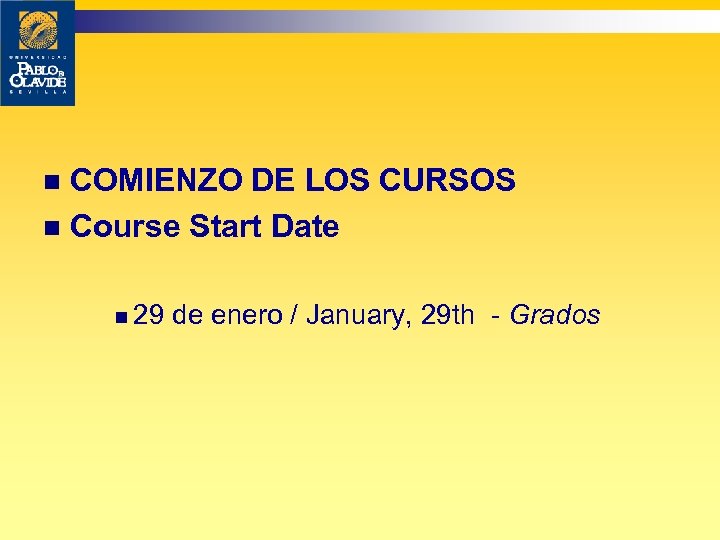 COMIENZO DE LOS CURSOS n Course Start Date n n 29 de enero /