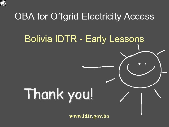 OBA for Offgrid Electricity Access Bolivia IDTR - Early Lessons Thank you! www. idtr.