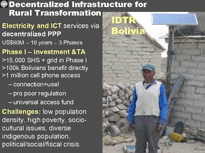 Decentralized Infrastructure for Rural Transformation Electricity and ICT services via decentralized PPP US$60 M