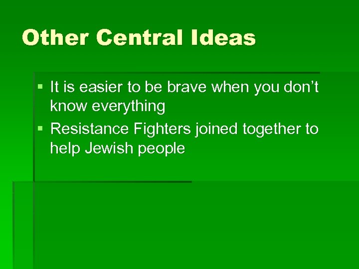 Other Central Ideas § It is easier to be brave when you don’t know