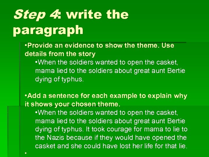 Step 4: write the paragraph • Provide an evidence to show theme. Use details