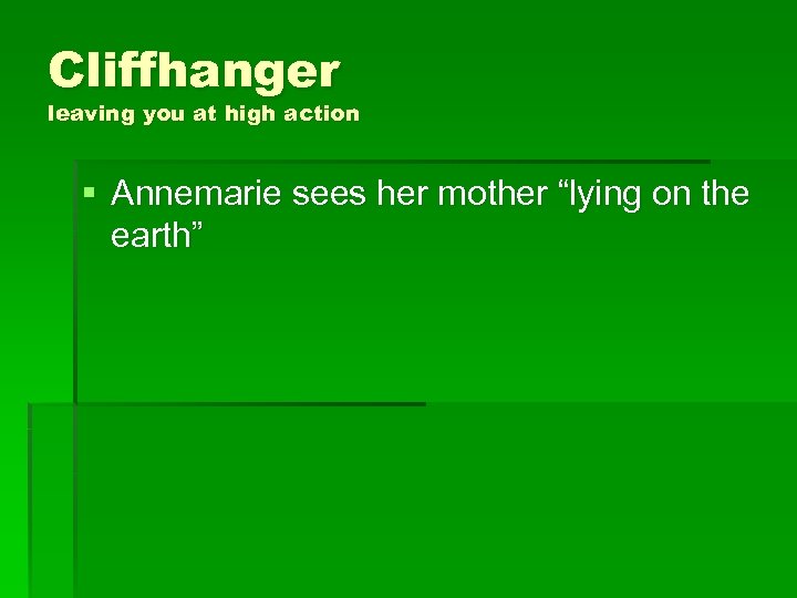 Cliffhanger leaving you at high action § Annemarie sees her mother “lying on the