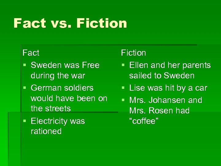 Fact vs. Fiction Fact § Sweden was Free during the war § German soldiers