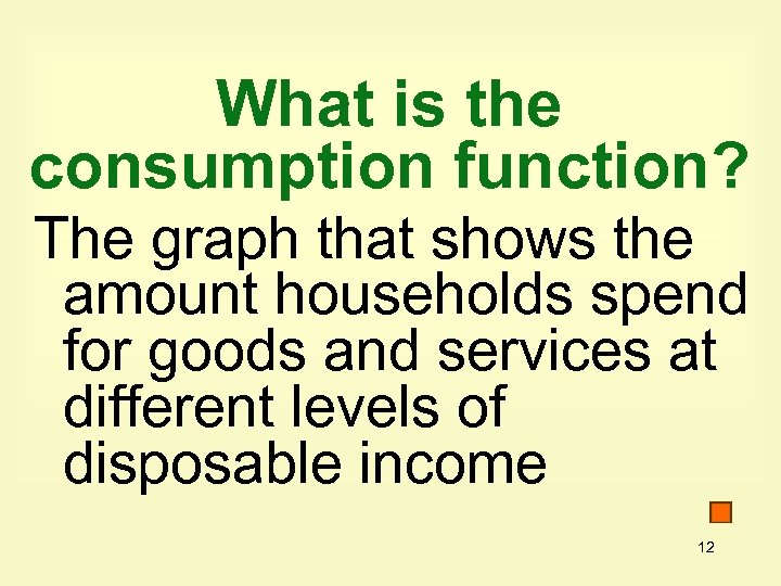 What is the consumption function? The graph that shows the amount households spend for