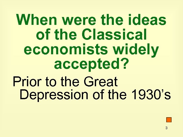 When were the ideas of the Classical economists widely accepted? Prior to the Great