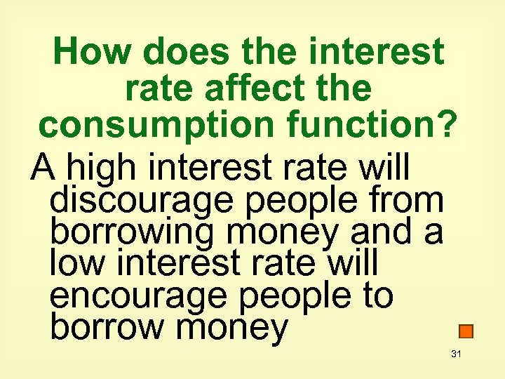 How does the interest rate affect the consumption function? A high interest rate will