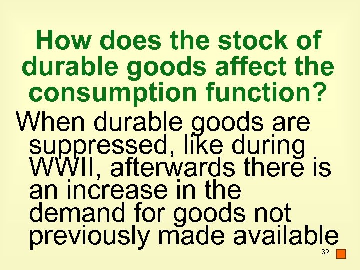 How does the stock of durable goods affect the consumption function? When durable goods
