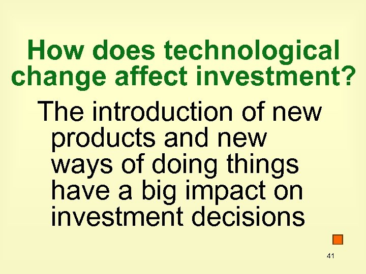 How does technological change affect investment? The introduction of new products and new ways