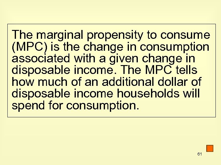 The marginal propensity to consume (MPC) is the change in consumption associated with a