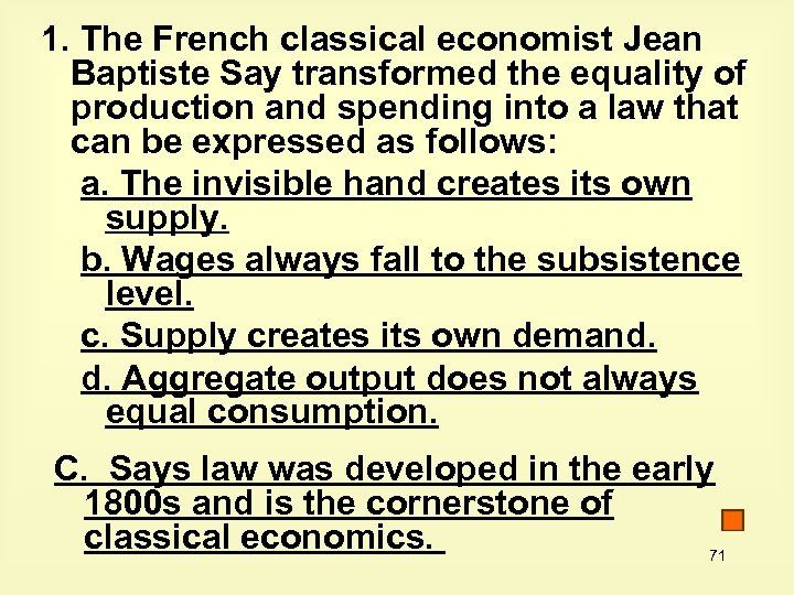 1. The French classical economist Jean Baptiste Say transformed the equality of production and