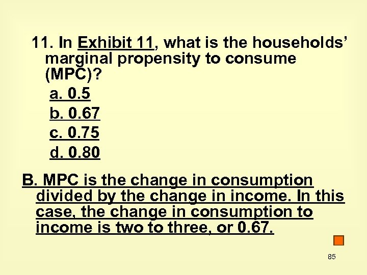 11. In Exhibit 11, what is the households’ marginal propensity to consume (MPC)? a.