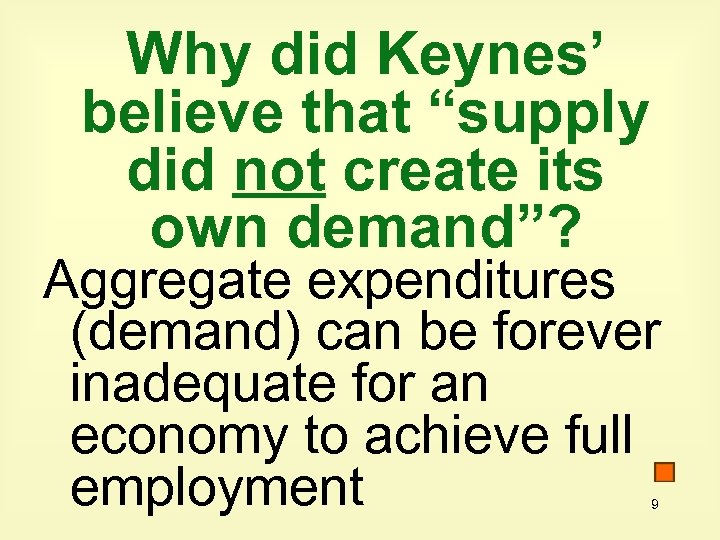 Why did Keynes’ believe that “supply did not create its own demand”? Aggregate expenditures