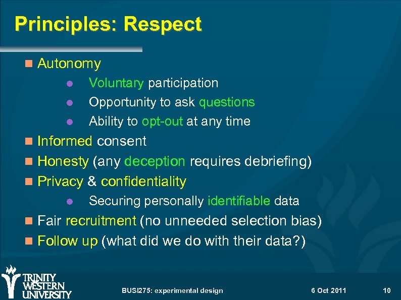 Principles: Respect Autonomy Voluntary participation Opportunity to ask questions Ability to opt-out at any