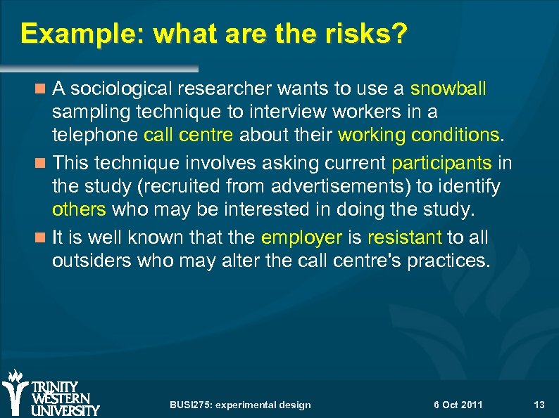 Example: what are the risks? A sociological researcher wants to use a snowball sampling