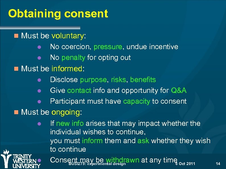 Obtaining consent Must be voluntary: No coercion, pressure, undue incentive No penalty for opting